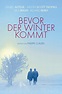 Bevor der Winter kommt (Film) | Inhalt, Besetzung & Kritik