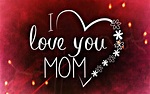 I Love You Mom HD Backgrounds | PixelsTalk.Net