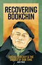 Recovering Bookchin: Social Ecology and the Crises of Our Time, 2nd Ed ...