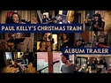 Paul Kelly's Christmas Train - Album Trailer - YouTube