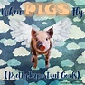 When PIGS Fly! - Wild Child's Mossy Oak Musings