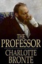 The Professor by Charlotte Brontë: A 19th Century Analysis