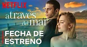 El estreno de la película A través del Mar en Netflix