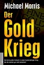 Der Goldkrieg (Mängelexemplar): Michael Morris: Amadeus Verlag ...
