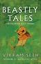 Beastly Tales: from Here and There by Vikram Seth (English) Paperback ...