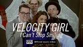Velocity Girl - I Can't Stop Smiling [OFFICIAL VIDEO] - YouTube
