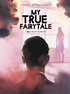 My True Fairytale (2021) Pictures, Trailer, Reviews, News, DVD and ...