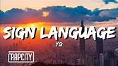 YG - Sign Language (Lyrics) - YouTube