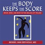 The Body Keeps the Score - Audiobook by Bessel van der Kolk, read by ...