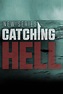 Catching Hell - Where to Watch and Stream - TV Guide