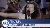 Thalía - Entre El Mar Y Una Estrella - YouTube