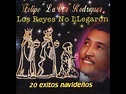 Felipe "La Voz" Rodríguez (Los Reyes No Llegaron) 20 éxitos navideños ...