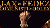 J-AX-FEDEZ: "COMUNISTI COL ROLEX", LE 5 CURIOSITA' - YouTube