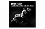 Bryan Ferry - I Just Don’t Know What To Do With Myself - schmusa.de