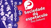 SOCIEDADE do ESPETÁCULO hoje (Guy Debord) - YouTube