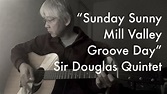 Sir Douglas Quintet - Sunday Sunny Mill Valley Groove Day - Cover - YouTube