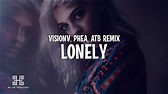 VisionV & PHEA - Lonely (ATB Remix) Lyrics - YouTube