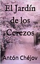 El jardín de los cerezos (Spanish Edition) by Anton Chekhov | Goodreads