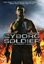Cyborg Soldier (Video 2008) - IMDb