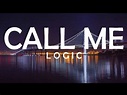 LOGIC - CALL ME LYRICS - YouTube