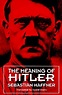 The Meaning of Hitler by Sebastian Haffner (Paperback - Revised Ed ...
