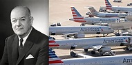 Proud Father of the Modern Airline System: CR Smith and American ...