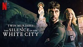 Twin-Murders-the-Silence-of-the-White-City-Netflix-review | Through the ...
