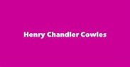 Henry Chandler Cowles - Spouse, Children, Birthday & More