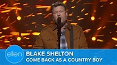 Blake Shelton Performs ‘Come Back As A Country Boy’ - YouTube