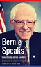Bernie Speaks - Speeches by Bernie Sanders: A powerful collection of ...