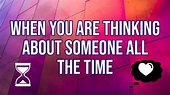 When You Are Thinking About Someone All The Time - YouTube