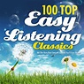 Easy Listeners - 100 Top Easy Listening Classics - All the Very Best ...