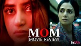 MOM Movie Review: Nawazuddin Siddiqui shines brighter than Sridevi in ...