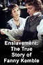 Enslavement: The True Story of Fanny Kemble (2000): Where to Watch and ...