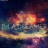 Im A Dreamer Pictures, Photos, and Images for Facebook, Tumblr ...
