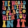 The World Is A Better Place With You In It Svg Quotes Svg Digital Files