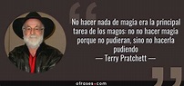 Terry Pratchett: No hacer nada de magia era la principal tarea de los ...