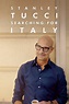 Stanley Tucci: Searching for Italy (TV Series 2021-2022) — The Movie ...