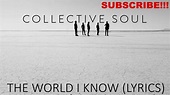 Collective Soul - The World I Know (LYRIC VIDEO) - YouTube