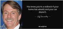 TOP 25 QUOTES BY JEFF FOXWORTHY (of 309) | A-Z Quotes