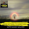 From Nothing To Something With Sandy Walper