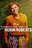 Turning the Tables with Robin Roberts (TV Series 2021- ) — The Movie ...