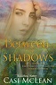 Sharon Buchbinder: Cover Reveal: Between the Shadows by Casi McLean