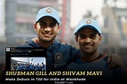 Shubman Gill, Shivam Mavi Make Debuts In T20 for India