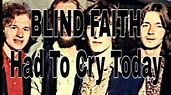 BLIND FAITH - Had To Cry Today (Lyric Video) - YouTube