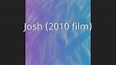 Josh (2010 film) - YouTube