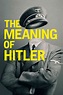 The Meaning of Hitler - Where to Watch and Stream - TV Guide