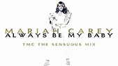 Mariah Carey Ft. Xscape - Always Be My Baby (TMC The Sensuous Mix ...
