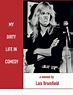 My Dirty Life in Comedy by Lois Bromfield | Goodreads