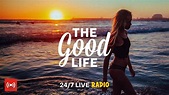 The Good Life Radio • 24/7 Live Radio | Best Relax House, Chillout ...